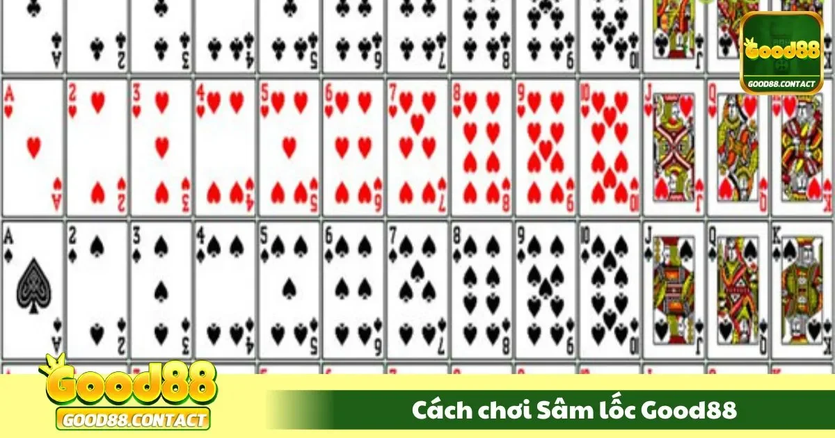 Cách Chơi Sâm Lốc Good88 - Chiến Thuật Cắt Bài Mạnh 2 Luật chơi bài chi tiết