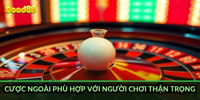 Roulette quay số may mắn Good88: bàn Âu và bàn Mỹ khác nhau ra sao? 3 Cược ngoài phù hợp với người chơi thận trọng ra sao?