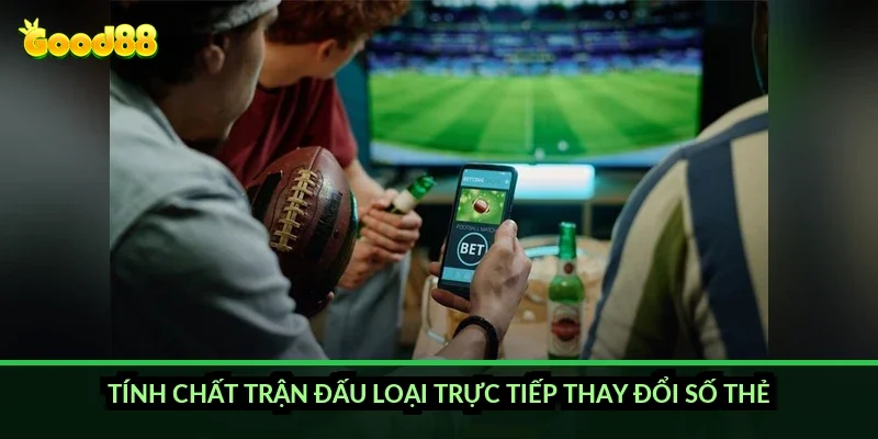 Kèo thẻ phạt tài xỉu Good88: yếu tố nào quyết định số thẻ và cách đọc mốc chuẩn? 3 Tính chất trận đấu loại trực tiếp thay đổi số thẻ như thế nào?